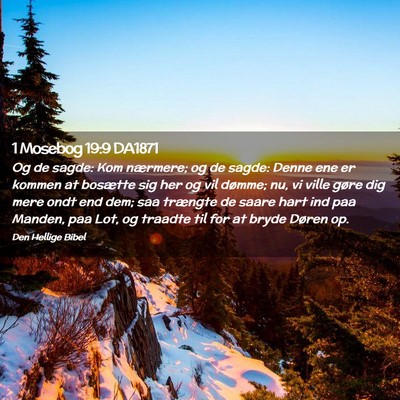 Picture 02 - 1 Mosebog 19:9 DA1871 - Og de sagde: Kom nærmere; og de sagde: Denne ene - Bible Verse Picture