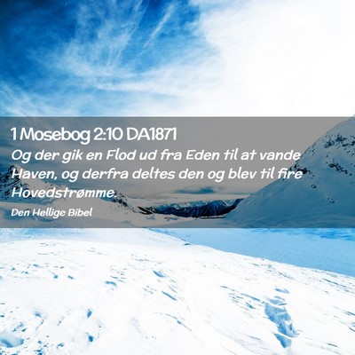 Picture 02 - 1 Mosebog 2:10 DA1871 - Og der gik en Flod ud fra Eden til at vande - Bible Verse Picture