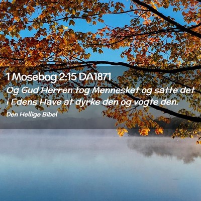 Picture 02 - 1 Mosebog 2:15 DA1871 - Og Gud Herren tog Mennesket og satte det i Edens - Bible Verse Picture