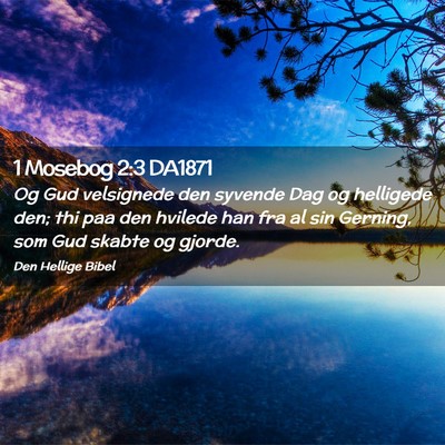Picture 02 - 1 Mosebog 2:3 DA1871 - Og Gud velsignede den syvende Dag og helligede - Bible Verse Picture