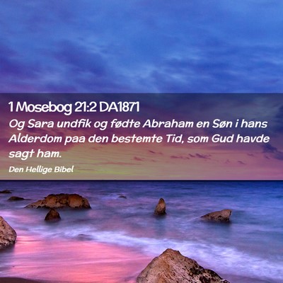 Picture 02 - 1 Mosebog 21:2 DA1871 - Og Sara undfik og fødte Abraham en Søn i hans - Bible Verse Picture