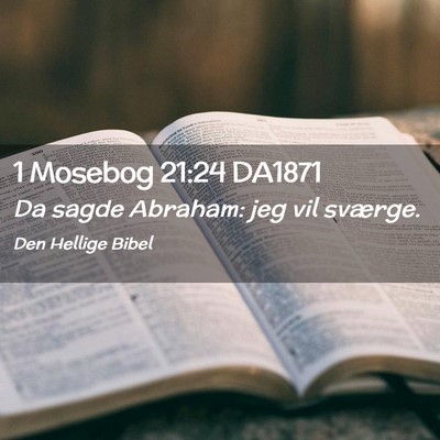 Picture 02 - 1 Mosebog 21:24 DA1871 - Da sagde Abraham: jeg vil - Bible Verse Picture