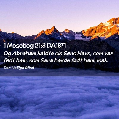 Picture 02 - 1 Mosebog 21:3 DA1871 - Og Abraham kaldte sin Søns Navn, som var født - Bible Verse Picture