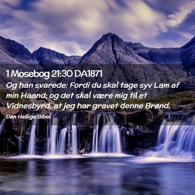 Picture 02 - 1 Mosebog 21:30 DA1871 - Og han svarede: Fordi du skal tage syv Lam af min - Bible Verse Picture