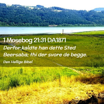 Picture 02 - 1 Mosebog 21:31 DA1871 - Derfor kaldte han dette Sted Beersaba; thi der - Bible Verse Picture