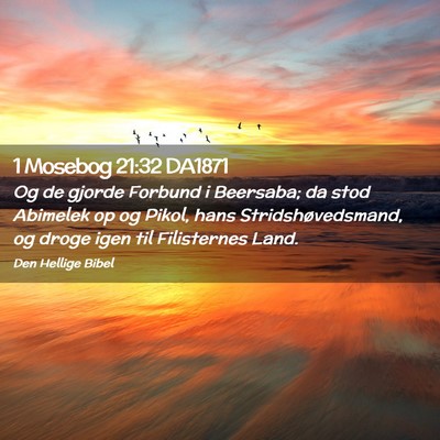 Picture 02 - 1 Mosebog 21:32 DA1871 - Og de gjorde Forbund i Beersaba; da stod Abimelek - Bible Verse Picture