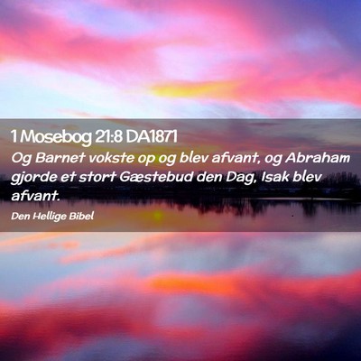 Picture 02 - 1 Mosebog 21:8 DA1871 - Og Barnet vokste op og blev afvant, og Abraham - Bible Verse Picture