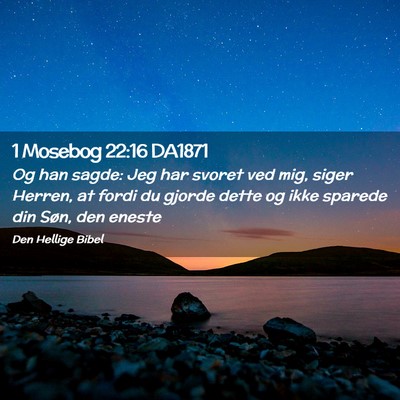 Picture 02 - 1 Mosebog 22:16 DA1871 - Og han sagde: Jeg har svoret ved mig, siger - Bible Verse Picture