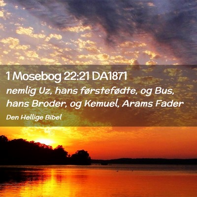 Picture 02 - 1 Mosebog 22:21 DA1871 - nemlig Uz, hans førstefødte, og Bus, hans - Bible Verse Picture