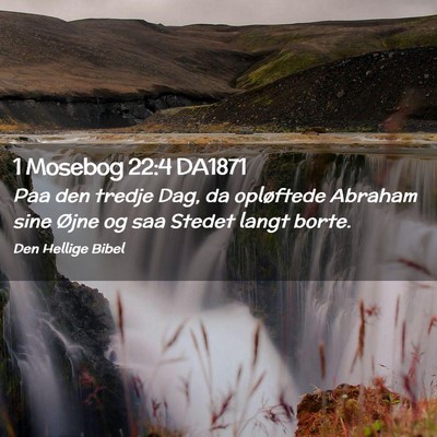 Picture 02 - 1 Mosebog 22:4 DA1871 - Paa den tredje Dag, da opløftede Abraham sine - Bible Verse Picture