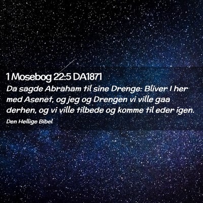 Picture 02 - 1 Mosebog 22:5 DA1871 - Da sagde Abraham til sine Drenge: Bliver I her - Bible Verse Picture