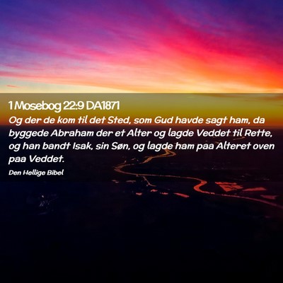 Picture 02 - 1 Mosebog 22:9 DA1871 - Og der de kom til det Sted, som Gud havde sagt - Bible Verse Picture