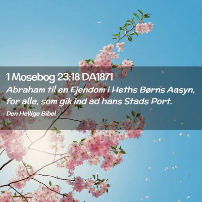 Picture 02 - 1 Mosebog 23:18 DA1871 - Abraham til en Ejendom i Heths Børns Aasyn, for - Bible Verse Picture