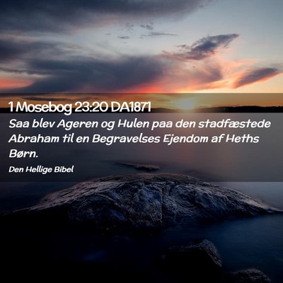 Picture 02 - 1 Mosebog 23:20 DA1871 - Saa blev Ageren og Hulen paa den stadfæstede - Bible Verse Picture