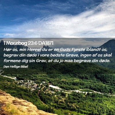 Picture 02 - 1 Mosebog 23:6 DA1871 - Hør os, min Herre! du er en Guds Fyrste iblandt - Bible Verse Picture