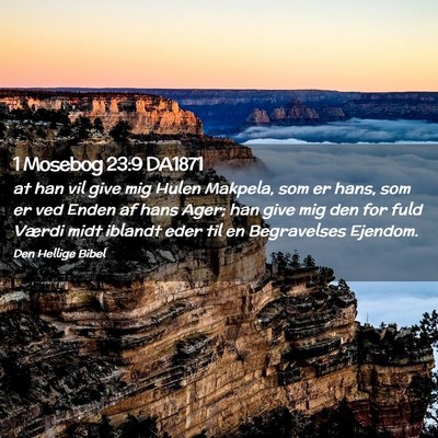 Picture 02 - 1 Mosebog 23:9 DA1871 - at han vil give mig Hulen Makpela, som er hans, - Bible Verse Picture