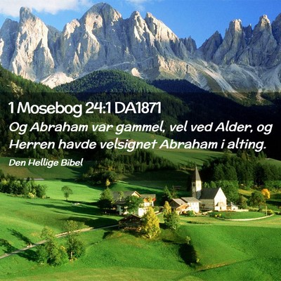 Picture 02 - 1 Mosebog 24:1 DA1871 - Og Abraham var gammel, vel ved Alder, og Herren - Bible Verse Picture