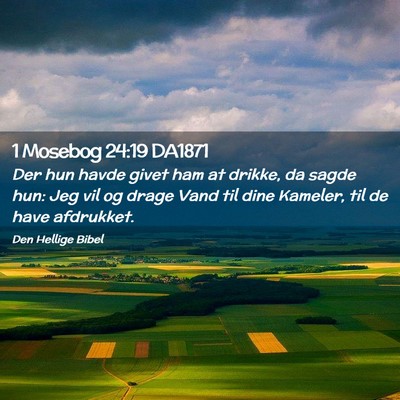 Picture 02 - 1 Mosebog 24:19 DA1871 - Der hun havde givet ham at drikke, da sagde hun: - Bible Verse Picture