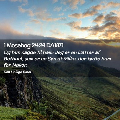 Picture 02 - 1 Mosebog 24:24 DA1871 - Og hun sagde til ham: Jeg er en Datter af - Bible Verse Picture