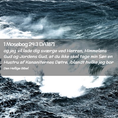 Picture 02 - 1 Mosebog 24:3 DA1871 - og jeg vil lade dig sværge ved Herren, Himmelens - Bible Verse Picture