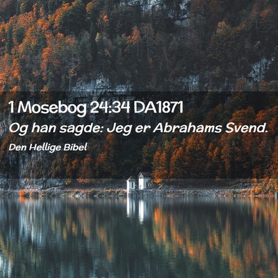 Picture 02 - 1 Mosebog 24:34 DA1871 - Og han sagde: Jeg er Abrahams - Bible Verse Picture