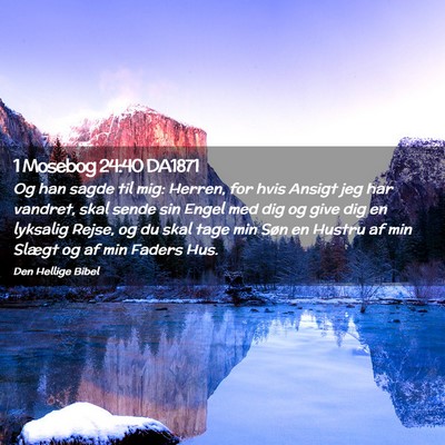 Picture 02 - 1 Mosebog 24:40 DA1871 - Og han sagde til mig: Herren, for hvis Ansigt jeg - Bible Verse Picture