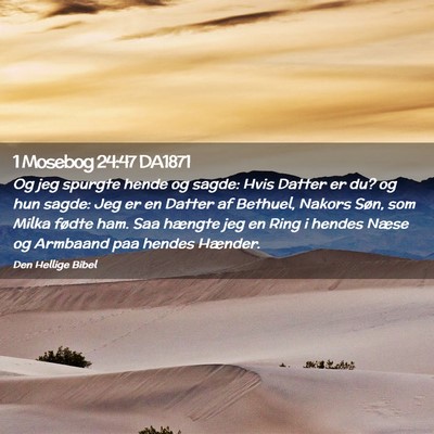Picture 02 - 1 Mosebog 24:47 DA1871 - Og jeg spurgte hende og sagde: Hvis Datter er du? - Bible Verse Picture