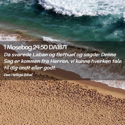 Picture 02 - 1 Mosebog 24:50 DA1871 - Da svarede Laban og Bethuel og sagde: Denne Sag - Bible Verse Picture