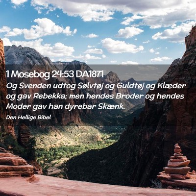 Picture 02 - 1 Mosebog 24:53 DA1871 - Og Svenden udtog Sølvtøj og Guldtøj og Klæder - Bible Verse Picture