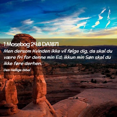 Picture 02 - 1 Mosebog 24:8 DA1871 - Men dersom Kvinden ikke vil følge dig, da skal - Bible Verse Picture