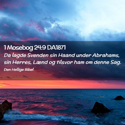 Picture 02 - 1 Mosebog 24:9 DA1871 - Da lagde Svenden sin Haand under Abrahams, sin - Bible Verse Picture