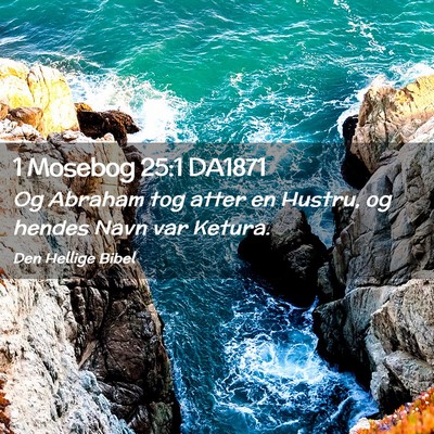 Picture 02 - 1 Mosebog 25:1 DA1871 - Og Abraham tog atter en Hustru, og hendes Navn - Bible Verse Picture