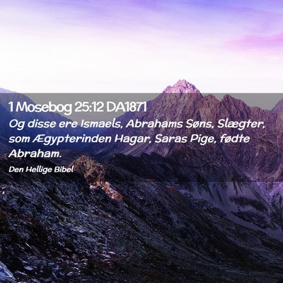 Picture 02 - 1 Mosebog 25:12 DA1871 - Og disse ere Ismaels, Abrahams Søns, Slægter, - Bible Verse Picture