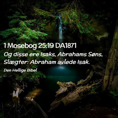Picture 02 - 1 Mosebog 25:19 DA1871 - Og disse ere Isaks, Abrahams Søns, Slægter: - Bible Verse Picture