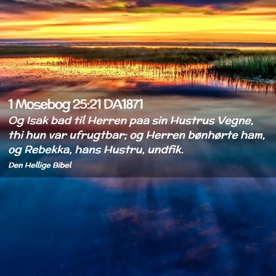 Picture 02 - 1 Mosebog 25:21 DA1871 - Og Isak bad til Herren paa sin Hustrus Vegne, thi - Bible Verse Picture