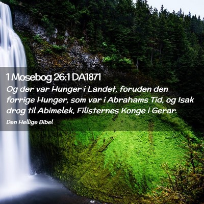 Picture 02 - 1 Mosebog 26:1 DA1871 - Og der var Hunger i Landet, foruden den forrige - Bible Verse Picture
