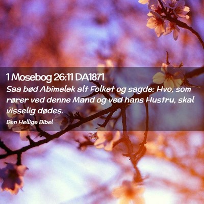 Picture 02 - 1 Mosebog 26:11 DA1871 - Saa bød Abimelek alt Folket og sagde: Hvo, som - Bible Verse Picture