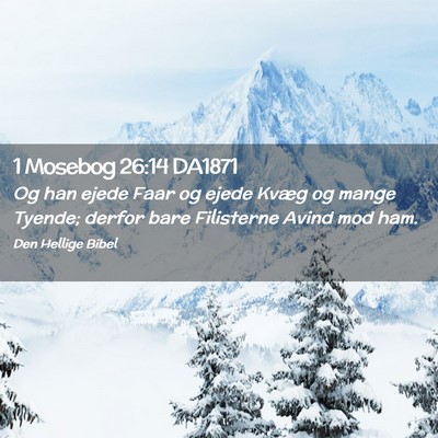 Picture 02 - 1 Mosebog 26:14 DA1871 - Og han ejede Faar og ejede Kvæg og mange Tyende; - Bible Verse Picture