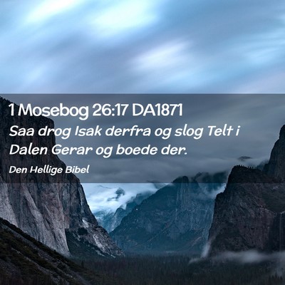 Picture 02 - 1 Mosebog 26:17 DA1871 - Saa drog Isak derfra og slog Telt i Dalen Gerar - Bible Verse Picture