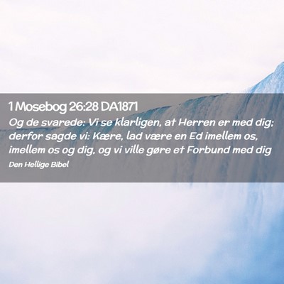 Picture 02 - 1 Mosebog 26:28 DA1871 - Og de svarede: Vi se klarligen, at Herren er med - Bible Verse Picture