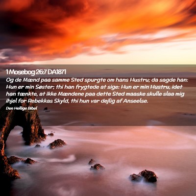 Picture 02 - 1 Mosebog 26:7 DA1871 - Og de Mænd paa samme Sted spurgte om hans - Bible Verse Picture