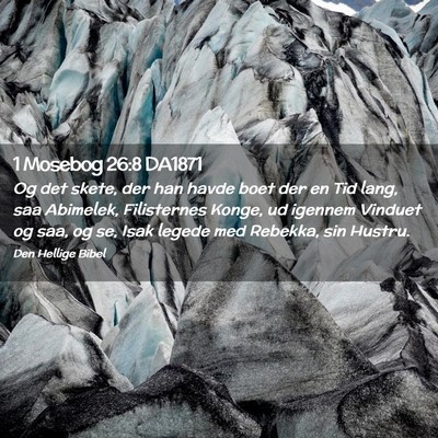 Picture 02 - 1 Mosebog 26:8 DA1871 - Og det skete, der han havde boet der en Tid lang, - Bible Verse Picture