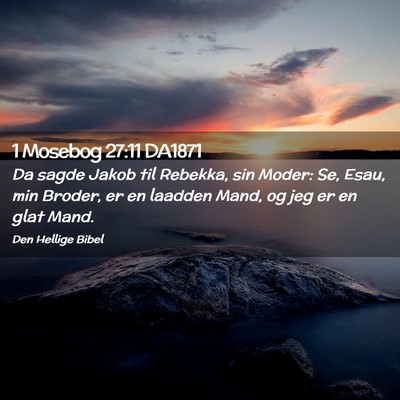 Picture 02 - 1 Mosebog 27:11 DA1871 - Da sagde Jakob til Rebekka, sin Moder: Se, Esau, - Bible Verse Picture
