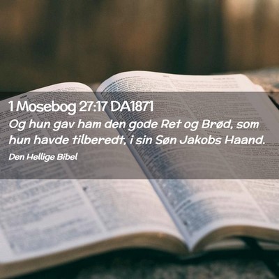 Picture 02 - 1 Mosebog 27:17 DA1871 - Og hun gav ham den gode Ret og Brød, som hun - Bible Verse Picture