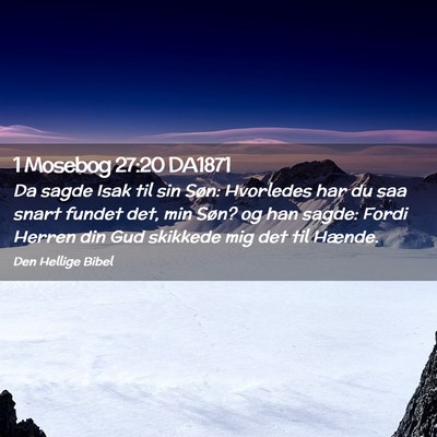 Picture 02 - 1 Mosebog 27:20 DA1871 - Da sagde Isak til sin Søn: Hvorledes har du saa - Bible Verse Picture