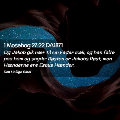 Picture 02 - 1 Mosebog 27:22 DA1871 - Og Jakob gik nær til sin Fader Isak, og han - Bible Verse Picture
