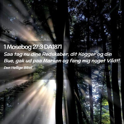 Picture 02 - 1 Mosebog 27:3 DA1871 - Saa tag nu dine Redskaber, dit Kogger og din Bue, - Bible Verse Picture