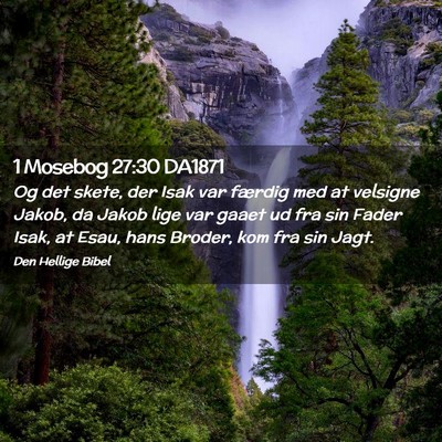 Picture 02 - 1 Mosebog 27:30 DA1871 - Og det skete, der Isak var færdig med at - Bible Verse Picture