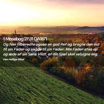 Picture 02 - 1 Mosebog 27:31 DA1871 - Og han tilberedte ogsaa en god Ret og bragte den - Bible Verse Picture