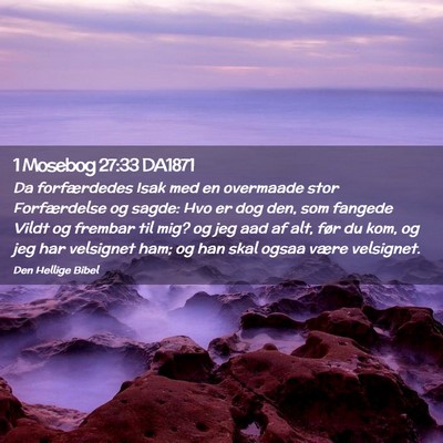 Picture 02 - 1 Mosebog 27:33 DA1871 - Da forfærdedes Isak med en overmaade stor - Bible Verse Picture